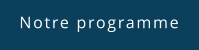 Notre programme